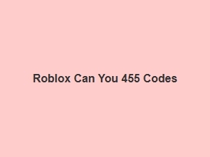 All Roblox Can You 455 Codes