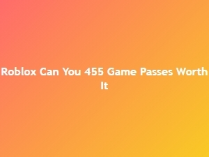 Are 455 Roblox Game Passes Worth It?