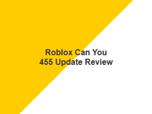 Roblox 455 Update Review: What You Need to Know